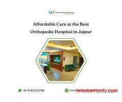 Affordable Care at the Best Orthopedic Hospital in Jaipur