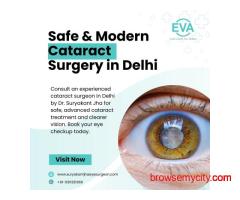 Safe & Modern Cataract Surgery in Delhi