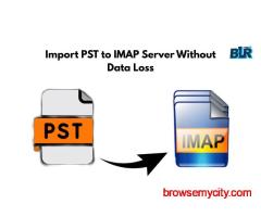 Best Methods to Import PST to IMAP Server Without Data Loss