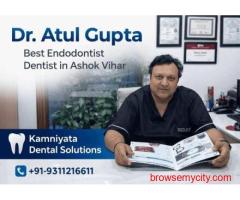 Dr. Atul Gupta Best Endodontist Dentist in Ashok Vihar – Kamniyata Dental Solutions
