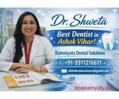 Dr. Shweta Best Dentist in Ashok Vihar – Kamniyata Dental Solutions