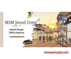 M3M Jewel Crest | Flagship Retail Stores & Fine Dining Spaces