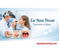 Why Choose Expert Ear Nose Throat Treatment in Jaipur for Better Health