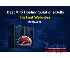 Best VPS Hosting Solutions Delhi for Fast Websites | bsoft.co.in