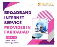 Best Broadband in Faridabad – Gigmax High-Speed & Reliable Internet Services