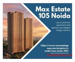 Max Estate 105 Noida – Crafted Spaces, Connected Living