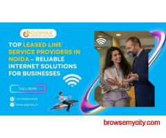 Best Internet Leased Line in Noida – Gigmax Business Internet Solutions