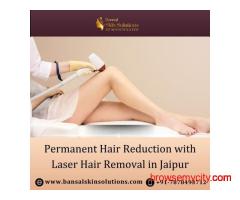 Permanent Hair Reduction with Laser Hair Removal in Jaipur