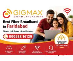 Best Fiber Broadband in Faridabad – Gigmax High-Speed Internet Services