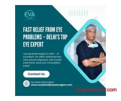 Fast Relief from Eye Problems – Delhi’s Top Eye Expert