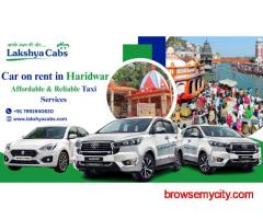 Car on Rent in Haridwar – Affordable Taxi Service by Lakshya Cabs