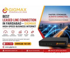 Best Leased Line Connection in Faridabad – Gigmax High-Speed Business Internet