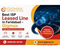 Best ISP Leased Line in Faridabad – Gigmax High-Speed Business Internet