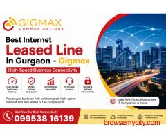 Best Internet Leased Line in Gurgaon – Gigmax High-Speed Business Connectivity
