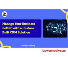 Manage Your Business Better with a Custom-Built CRM Solution
