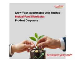 Grow Your Investments with Trusted Mutual Fund Distributor – Prudent Corporate