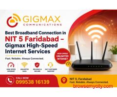 Best Broadband Connection in NIT 5 Faridabad – Gigmax High-Speed Internet Services
