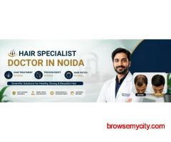 Hair Specialist Doctor in Noida | Advanced Hair Care & Restoration Solutions