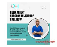 Need an ENT Surgeon in Jaipur? Call Now