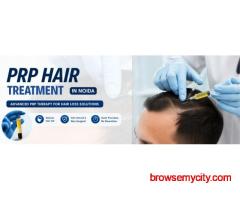 Best PRP Hair Treatment in Noida for Hair Regrowth