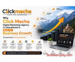 Why Click Mecha Digital marketing agency in Uttarakhand Is Best For Business Growth