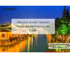 Discover Iconic Vietnam Destinations from Kerala Easily