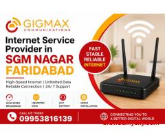 Gigmax Fiber Net – Trusted Internet Service Provider in SGM Nagar faridabad