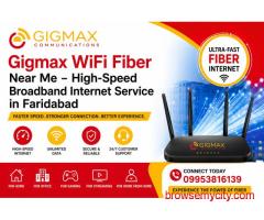 Gigmax WiFi Fiber Near Me – High-Speed Broadband Internet Service in Faridabad