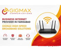 Business Internet Provider in Faridabad – Gigmax High-Speed Broadband Solutions