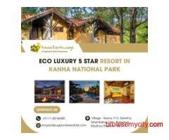 Eco Luxury 5 Star Resort in Kanha National Park