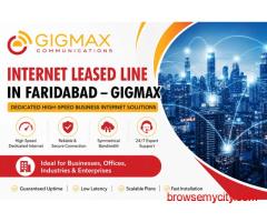 Internet Leased Line in Faridabad – Gigmax Dedicated High-Speed Business Internet Solutions