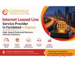 Internet Leased Line Service Provider in Faridabad – Gigmax Business Internet
