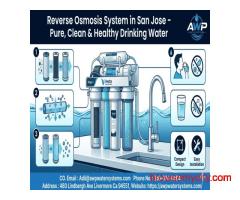 Reverse Osmosis System in San Jose – Pure, Clean & Healthy Drinking Water