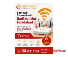 Best WiFi Connection in Badkhal Mor Faridabad – Gigmax High-Speed Fiber Broadband Services