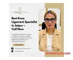 Best Knee Ligament Specialist in Jaipur – Call Now
