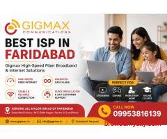 Best ISP in Faridabad – Gigmax High-Speed Fiber Broadband & Internet Solutions