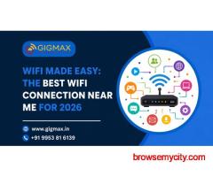 Best WiFi Connection Near Me – Fast & Reliable Internet by GIGMAX