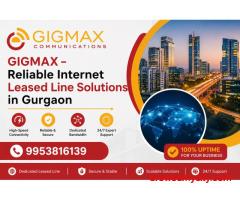 GIGMAX – Reliable Internet Leased Line Solutions in Gurgaon