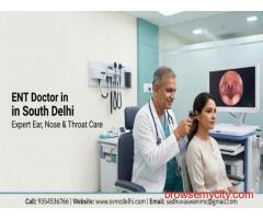 ENT Doctor in South Delhi | Expert Ear, Nose & Throat Care at SVMC