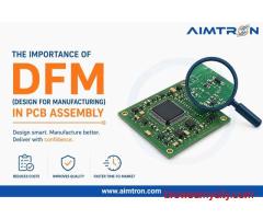 The Importance of DFM (Design for Manufacturing) in PCB Assembly