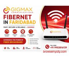 Fibernet in Faridabad | Fast, Secure & Reliable – GIGMAX