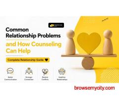 Common Relationship Problems and How Counseling Can Help | Complete Relationship Guide