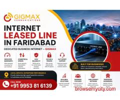 Internet Leased Line in Faridabad | Dedicated Business Internet – GIGMAX