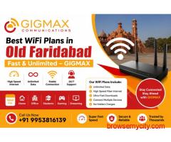 Best WiFi Plans in Old Faridabad | Fast & Unlimited – GIGMAX