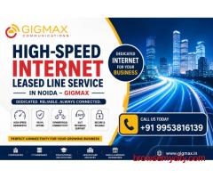 Reliable Internet Leased Line Service Provider in Noida – GIGMAX