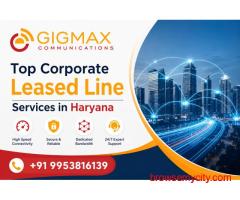 Top Corporate Leased Line Services in Haryana | GIGMAX