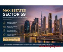 Live the Luxury Lifestyle at Max Estates Sector 59 Gurgaon