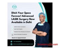 Ditch Your Specs Forever! Advanced LASIK Surgery Now Available in Delhi