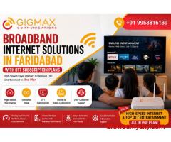 Broadband Internet Solutions in Faridabad with OTT Subscription Plans | GIGMAX