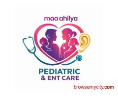 Best Pediatrician in Raipur | Maa Ahilya Abhinandan Pediatric & ENT Care